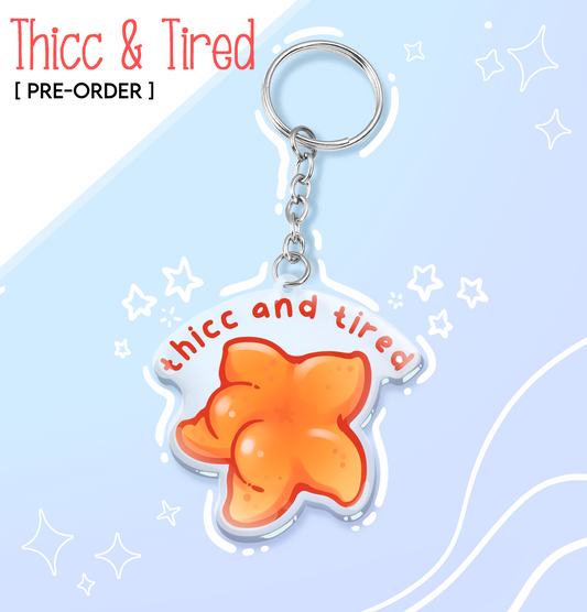 Thicc & Tired Keychain